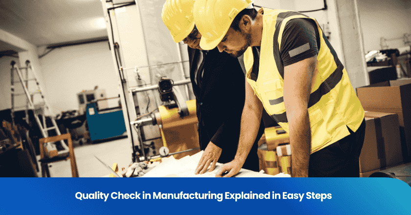 Quality Check in Manufacturing Explained in Easy Steps